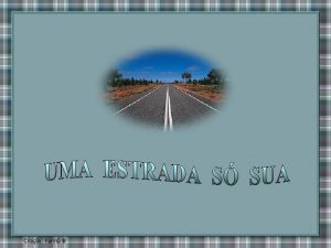 H uma estrada cujo dono Voc a Estrada