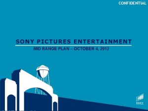 CONFIDENTIAL SONY PICTURES ENTERTAINMENT MID RANGE PLAN OCTOBER