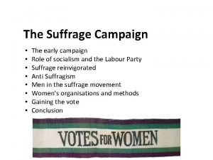 The Suffrage Campaign The early campaign Role of