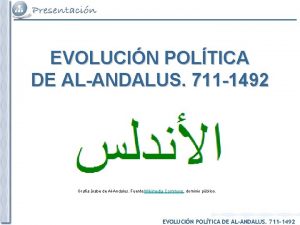 EVOLUCIN POLTICA DE ALANDALUS 711 1492 Grafa rabe