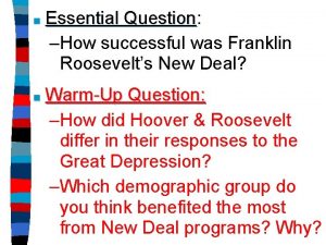 Essential Question Question How successful was Franklin Roosevelts