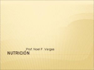 Prof Noel F Vargas NUTRICIN NUTRICIN Accin y
