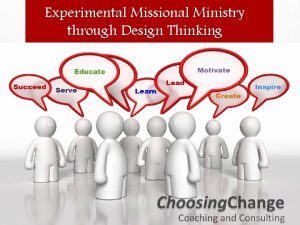 Experimental Missional Ministry through Design Thinking Have you
