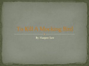 To Kill A Mocking Bird By Harper Lee