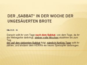 DER SABBAT IN DER WOCHE DER UNGESUERTEN BROTE