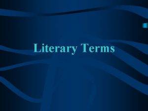 Literary Terms Vocabulary Terms Have your pencils and