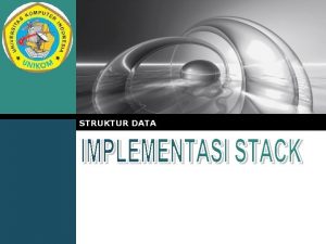 LOGO STRUKTUR DATA Implementasi Stack LOGO Salah satu