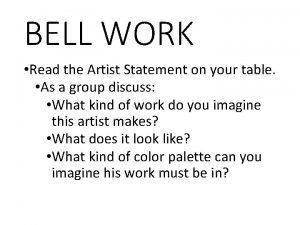 BELL WORK Read the Artist Statement on your