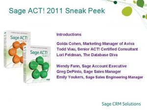 Sage ACT 2011 Sneak Peek Introductions Golda Cohen