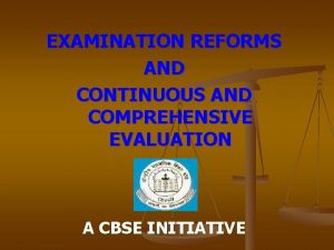 EXAMINATION REFORMS AND CONTINUOUS AND COMPREHENSIVE EVALUATION A