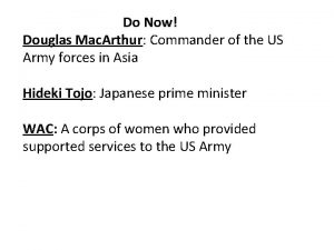Do Now Douglas Mac Arthur Commander of the