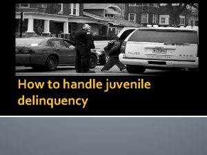 How to handle juvenile delinquency Skills and attributes