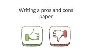 Writing a pros and cons paper A pros