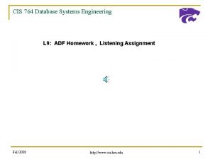 CIS 764 Database Systems Engineering L 9 ADF