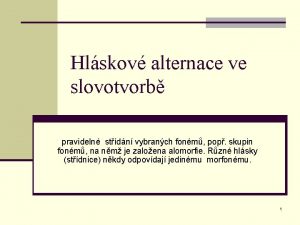 Hlskov alternace ve slovotvorb pravideln stdn vybranch fonm