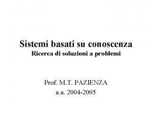 Sistemi basati su conoscenza Ricerca di soluzioni a