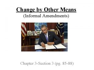 Change by Other Means Informal Amendments Chapter 3