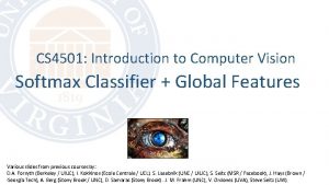 CS 4501 Introduction to Computer Vision Softmax Classifier