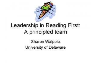 Leadership in Reading First A principled team Sharon