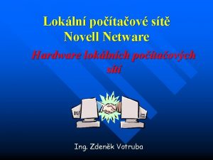 Lokln potaov st Novell Netware Hardware loklnch potaovch