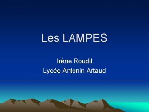Les LAMPES Irne Roudil Lyce Antonin Artaud Lclairage