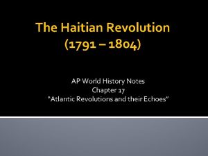 The Haitian Revolution 1791 1804 AP World History