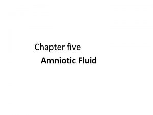 Chapter five Amniotic Fluid Acknowledgements Addisa Ababa University