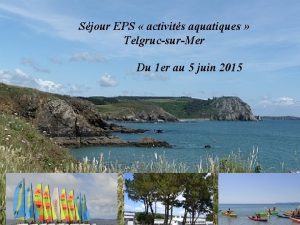 Sjour EPS activits aquatiques TelgrucsurMer Du 1 er