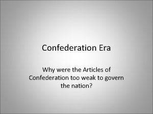 Confederation Era Why were the Articles of Confederation