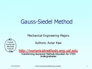 GaussSiedel Method Mechanical Engineering Majors Authors Autar Kaw