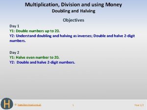 Multiplication Division and using Money Doubling and Halving