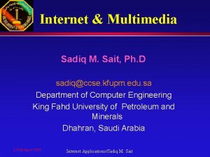 Internet Multimedia Sadiq M Sait Ph D sadiqccse