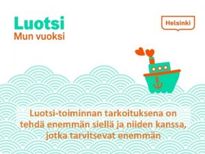 Luotsitoiminnan tarkoituksena on tehd enemmn siell ja niiden