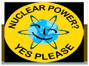 Nuclear Power Nuclear energy comes from a naturally