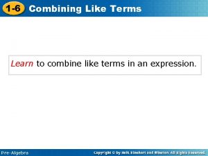 1 6 Combining Like Terms Learn to combine