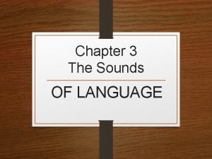 Chapter 3 The Sounds OF LANGUAGE Accent vs