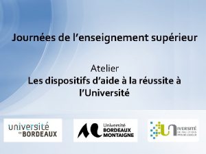 Journes de lenseignement suprieur Atelier Les dispositifs daide