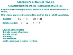 Applications of Nuclear Physics 1 Nuclear Reactions and