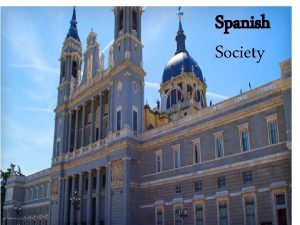 Spanish Society Spanish Society Feudal system remained longer
