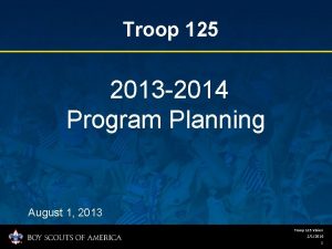 Troop 125 2013 2014 Program Planning August 1