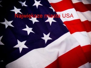 Najwiksze miasta USA NEW YORK New Jork najludniejsze