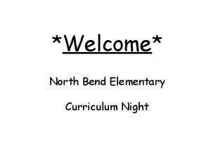Welcome North Bend Elementary Curriculum Night Brittany Egbert
