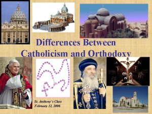 Differences Between Catholicism and Orthodoxy St Anthonys Class