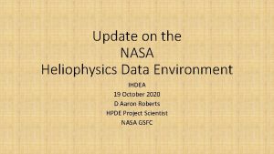 Update on the NASA Heliophysics Data Environment IHDEA