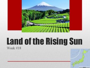 Land of the Rising Sun Week 18 Last