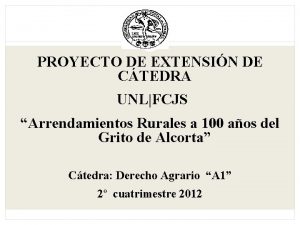 PROYECTO DE EXTENSIN DE CTEDRA UNLFCJS Arrendamientos Rurales