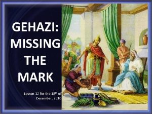 GEHAZI MISSING THE MARK Lesson 12 for the