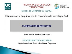 PROGRAMA DE FORMACIN TRANSVERSAL Escuela de Doctorado UC
