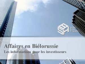Affaires en Bilorussie Les informations pour les investisseurs