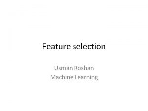 Feature selection Usman Roshan Machine Learning What is